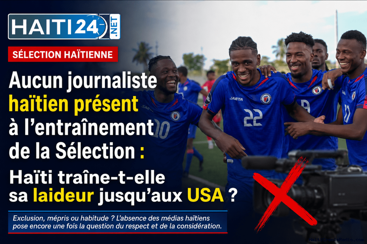 Aucun journaliste haïtien présent à l’entraînement de la Sélection : Haïti traîne-t-elle sa laideur jusqu’aux USA ?