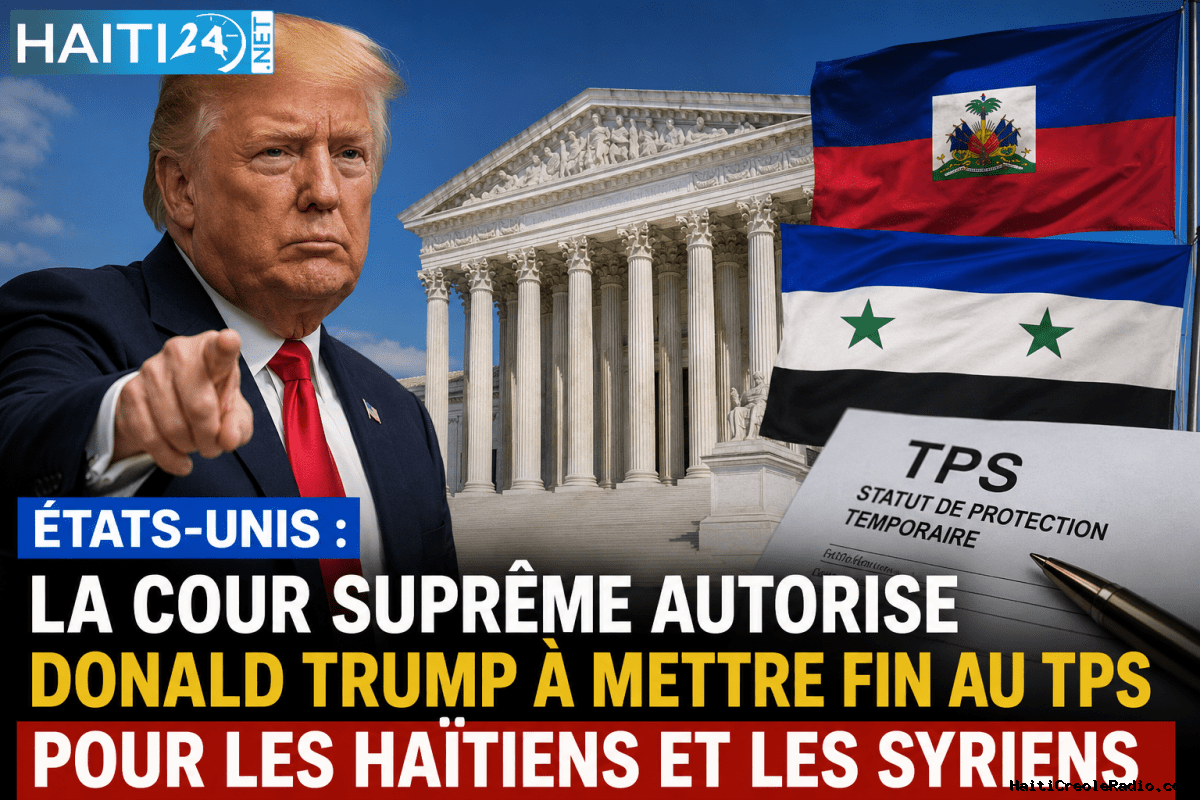 États-Unis : la Cour suprême autorise Donald Trump à mettre fin au TPS pour les Haïtiens et les Syriens