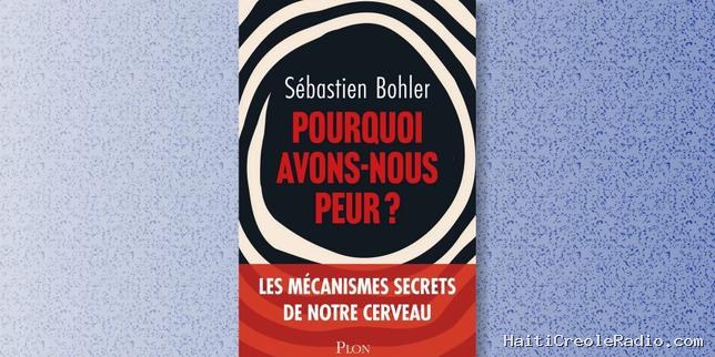 « Pourquoi avons-nous peur ? », la plus ancienne de nos émotions décortiquée par la science
